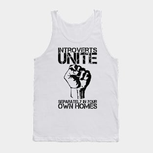 Introverts unite separately in your own homes Tank Top